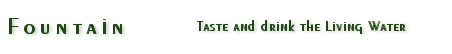 Taste and drink the Living Water