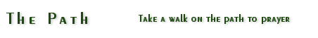 Take a walk on the path to prayer